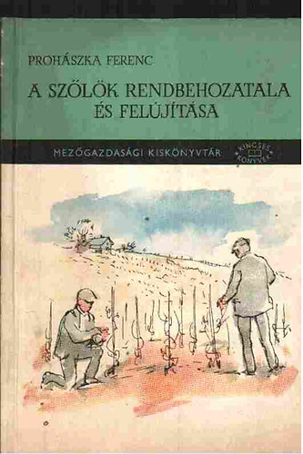 Prohszka Ferenc - A szlk rendbehozatala s feljtsa