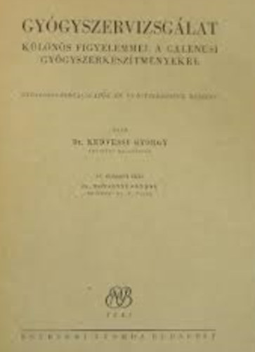 Kedvessy Gy�rgy dr. - Gy�gyszervizsg�lat k�l�n�s figyelemmel a Galenusi gy�gyszerk�sz�tm...