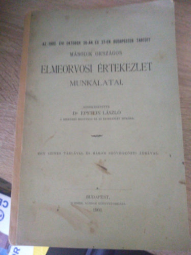 dr. Epstein L�szl� - Az 1902. �vi okt�ber 26-�n �s 27-�n Budapesten tartott m�sodik orsz�gos elmeorvosi �rtekezlet munk�latai