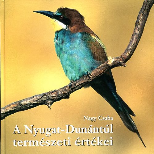 Nagy Csaba - A Nyugat-Dunántúl természeti értékei