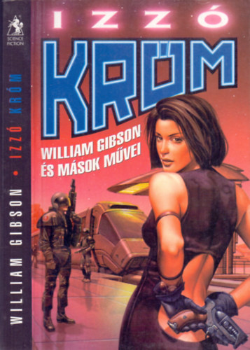 Bruce Sterling, Michael Swanwick, Lewis Shiner William Gibson - Izz Krm (William Gibson s msok mvei)