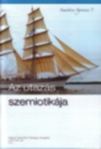 Balzs Gza - H. Varga Gyula  (szerk.) - Az utazs szemiotikja