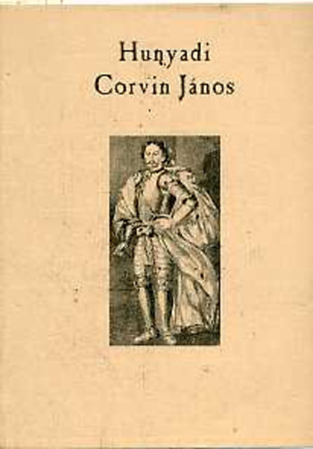 Sch�nherr Gyula - Hunyadi Corvin J�nos 1473-1504