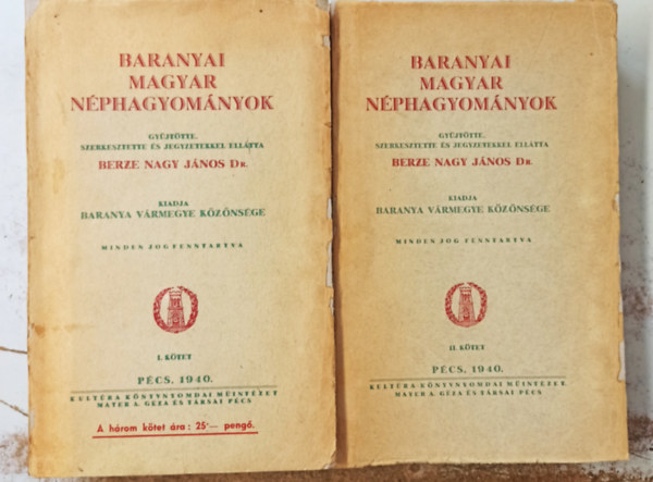 Berze Nagy Jnos Dr.  (szerk.) - Baranyai magyar nphagyomnyok I-II.