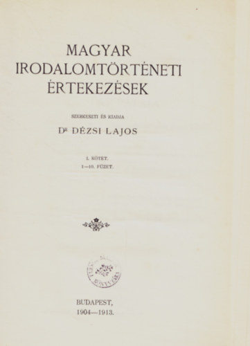 Dr. Dzsi Lajos  (szerk.) - Magyar Irodalomtrtneti rtekezsek I. ktet 1-10. fzet.