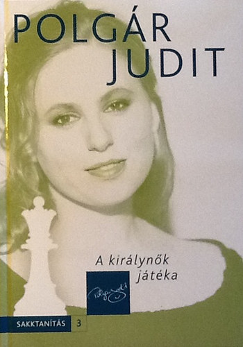 Polg�r Judit - A kir�lyn�k j�t�ka (Polg�r Judit sakkot tan�t 3.)