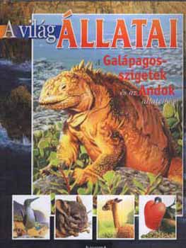 Alexandra Kiad - A Galpagos-szigetek s az Andok llatvilga - A vilg llatai