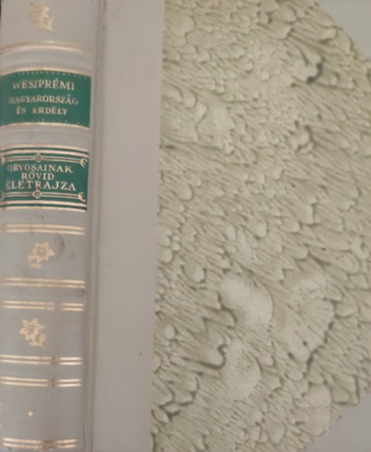 Weszprmi Istvn - Magyarorszg s Erdly orvosainak rvid letrajza - Els szz