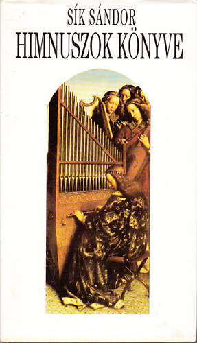 Sík Sándor - Himnuszok könyve (A keresztény himnuszköltészet remekei)