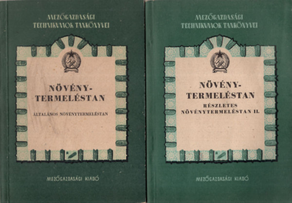 Kállay Kornél - Növénytermeléstan I-II. Általános növénytermeléstan- Részletes növénytermeléstan II.