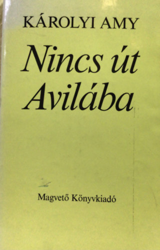 Károlyi Amy - Nincs út Avilába