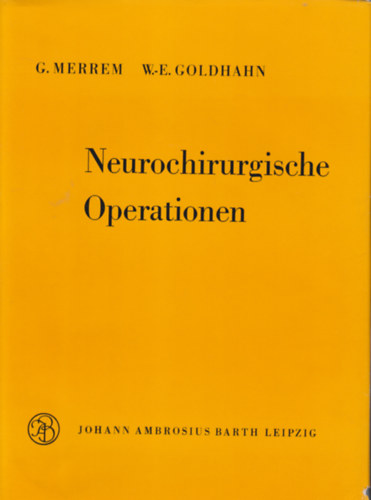 W. E. Goldhahn G. Merrem - Neurochirurgische Operationen