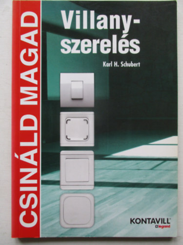 Karl H. Schubert - Villanyszerels (Csinld magad!)