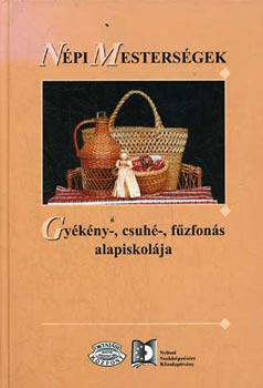 Antal-Hajós-Polyák-Takács-Varga - Népi mesterségek (gyékény-, csuhé-, fűzfonás alapiskolája)