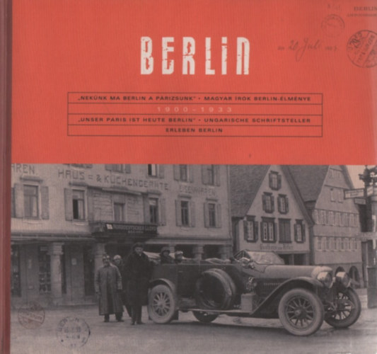 E. Csorba Csilla  (szerk.) - Berlin - "Neknk ma Berlin a Prizsunk" - Magyar rk Berlin-lmnye 1900-1933