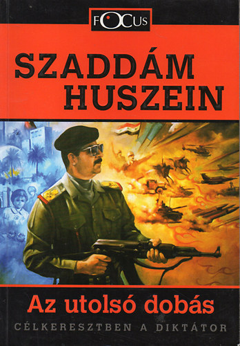 Csereklyei Márta - Szaddám Husszein: Az utolsó dobás