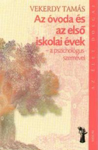 Vekerdy Tam�s - Az �voda �s az els� iskolai �vek - a pszichol�gus szem�vel