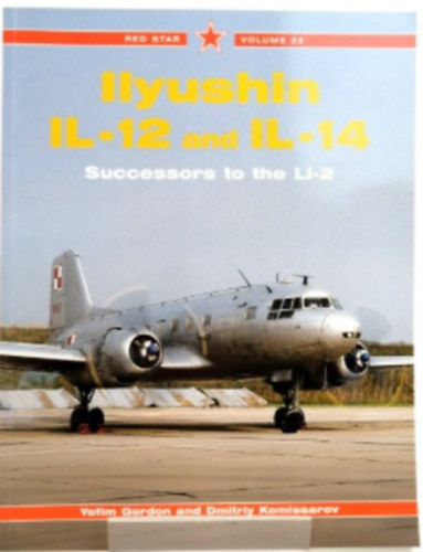 Yefim Gordon Dmitry Komissarov - Ilyushin IL-12 and IL-14: Successors to the Li-2