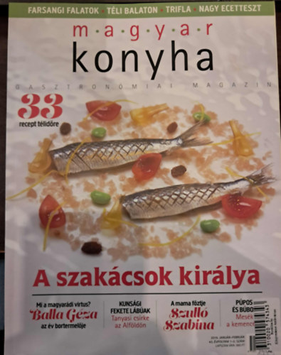 Magyar Konyha Gasztrokulturási Magazin 2019. január-február 43. évfolyam 1-2. szám - A szakácsok királya (33 recept télidőre)
