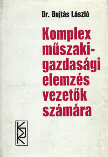 Bujts Lszl - Komplex mszaki-gazdasgi elemzs vezetk szmra