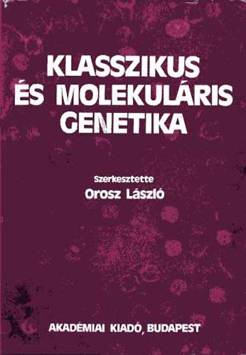 Orosz L�szl� - Klasszikus �s molekul�ris genetika
