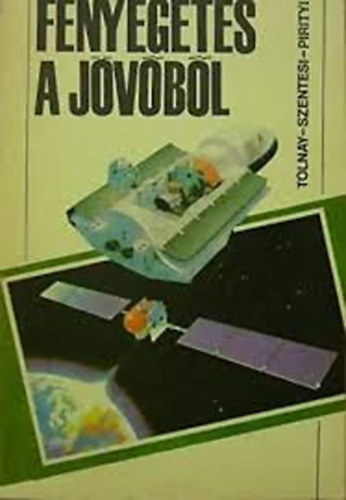 Tolnay-Szentesi-Pirityi - Fenyeget�s a j�v�b�l