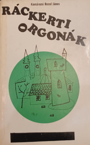 Kom�romi Ressl J�nos - R�ckerti orgon�k