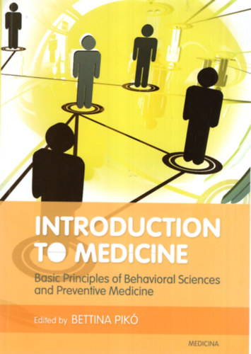 Pikó Bettina - Interoduction to medicine - Basic Principles of Behavioral Sciences and Preventive Medicine