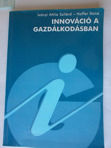 Ivnyi Attila; Hoffer Ilona - Innovci a gazdlkodsban