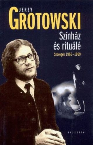 Jerzy Grotowski - Sz�nh�z �s ritu�l�