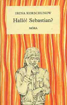 Irina Korschunow - Hall! Sebastian?