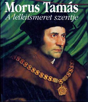 Morus Tam�s - A lelkiismeret szentje