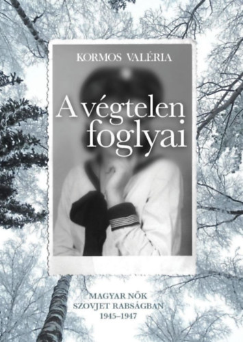 Kormos Val�ria - A v�gtelen foglyai