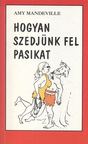 Amy Mandeville - Hogyan szedjnk fel pasikat