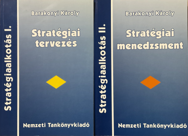 Barakonyi Károly - Stratégiaalkotás I-II. (Stratégiai tervezés, Stratégiai menedzsment)