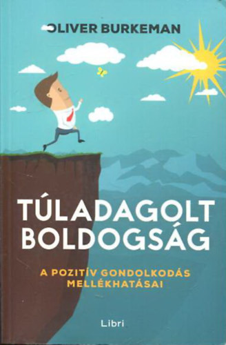 Oliver Burkeman - Tladagolt boldogsg - A pozitv gondolkods mellkhatsai