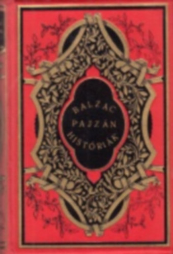 H. Balzac - Pajz�n hist�ri�k III. (Egybegy�jt�tte Touraine-vid�k ap�ts�gaiban �s d�lsz�nre bots�totta nemes Balzac H. Uram)