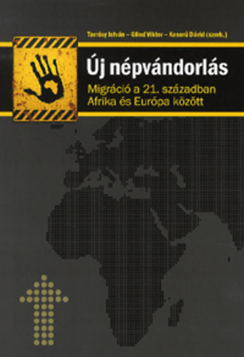 Tarrsy Istvn; Glied Viktor; Keser Dvid  (szerk.) - j npvndorls - Migrci a 21. szzadban Afrika s Eurpa kztt