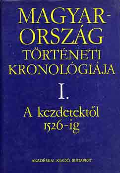 Benda K�lm�n  (f�szerk.) - Magyarorsz�g t�rt�neti kronol�gi�ja I-IV.
