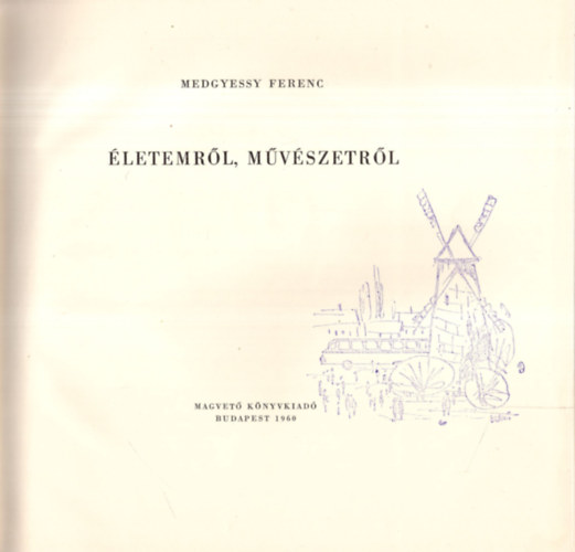 Medgyessy Ferenc - Életemről, művészetről