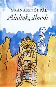 Granaszt�i P�l - Alakok, �lmok