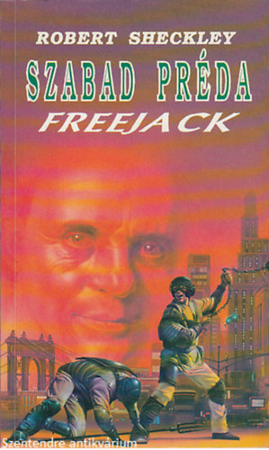 Robert Sheckley - Szabad pr�da-FREEJACK (FORD�T� Nemes Istv�n) (Saj�t k�ppel)