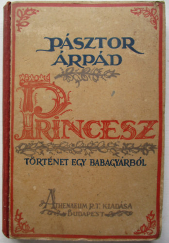 P�sztor �rp�d - Princesz - T�rt�net egy babagy�rb�l (V�rtes Marcel rajzaival)- I. kiad�s