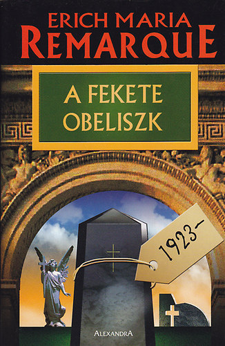 Erich Maria Remarque - A fekete obeliszk (Die schwarze Obelisk) /Egy megk�sett ifj�s�g t�rt�nete/