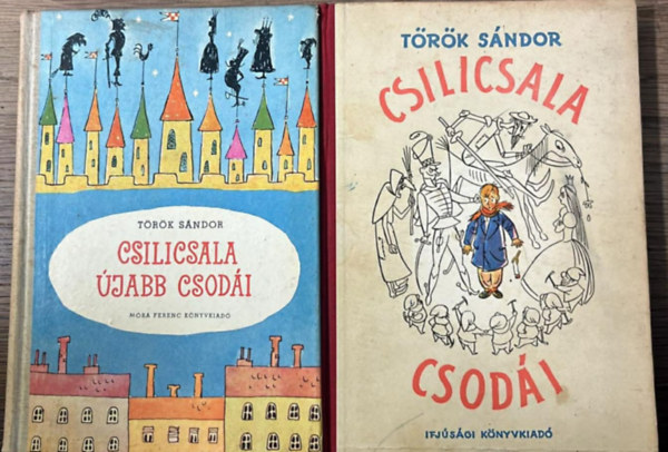 T�r�k S�ndor - Csilicsala csod�i + Csilicsala �jabb csod�i (2 k�tet)