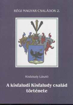 Kisfaludy László - A kisfaludi Kisfaludy család története. Régi magyar családok 2.