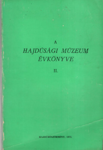 Bencsik Jnos  (szerk.) - A Hajdsgi Mzeum vknyve II.