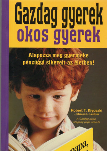 Robert T. Kiyosaki Sharon L. Lechter - Gazdag gyerek, okos gyerek