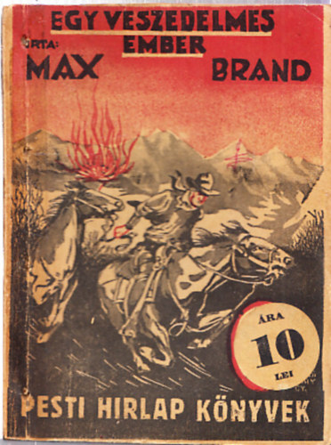 Max Brand - Egy veszedelmes ember I. ktet (A Pesti Hrlap Regnytra)