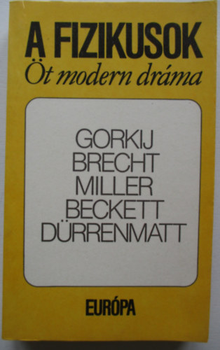 Gorkij; Brecht; Miller; Beckett; Drrenmatt - A fizikusok - t modern drma